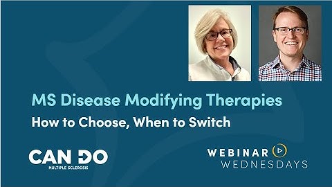 MS Disease Modifying Therapies: How to Choose, When to Switch