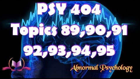 PSY404 || Topic  89,90,91,92,93,94,95 || Abnormal Psychology || Updated Lectures || VU Short Lecture