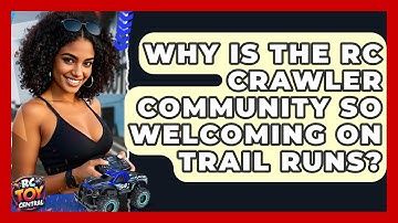 Why Is The RC Crawler Community So Welcoming On Trail Runs? - RC Toy Central