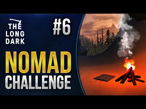 Let&rsquo;s Play The Long Dark - Nomad Challenge #6