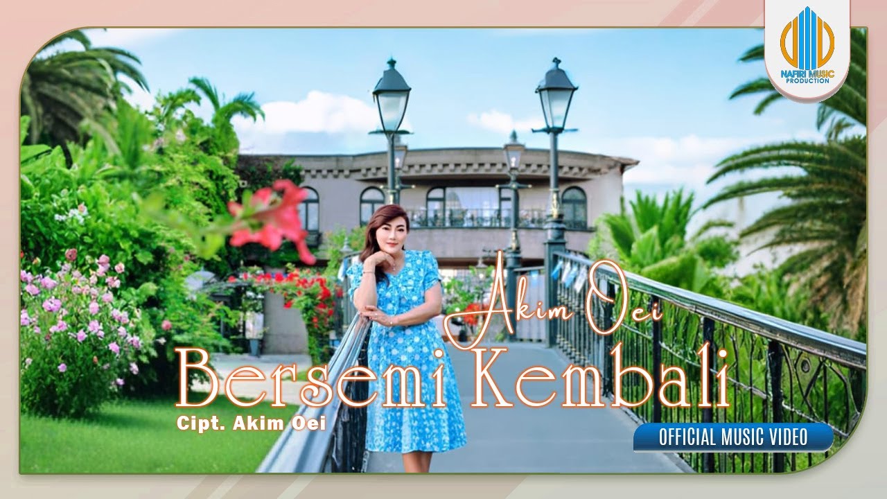 BERSEMI KEMBALI - Akim Oei (Official Music Video) BERSEMI KEMBALI - Akim Oei (Official Music Video)