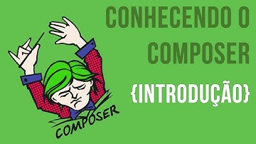 {Curso} Conhecendo o Composer - Introdução