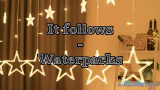 Video thumbnail of "It follows - Waterparks (lyrics)"