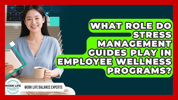 What Role Do Stress Management Guides Play in Employee Wellness Programs?