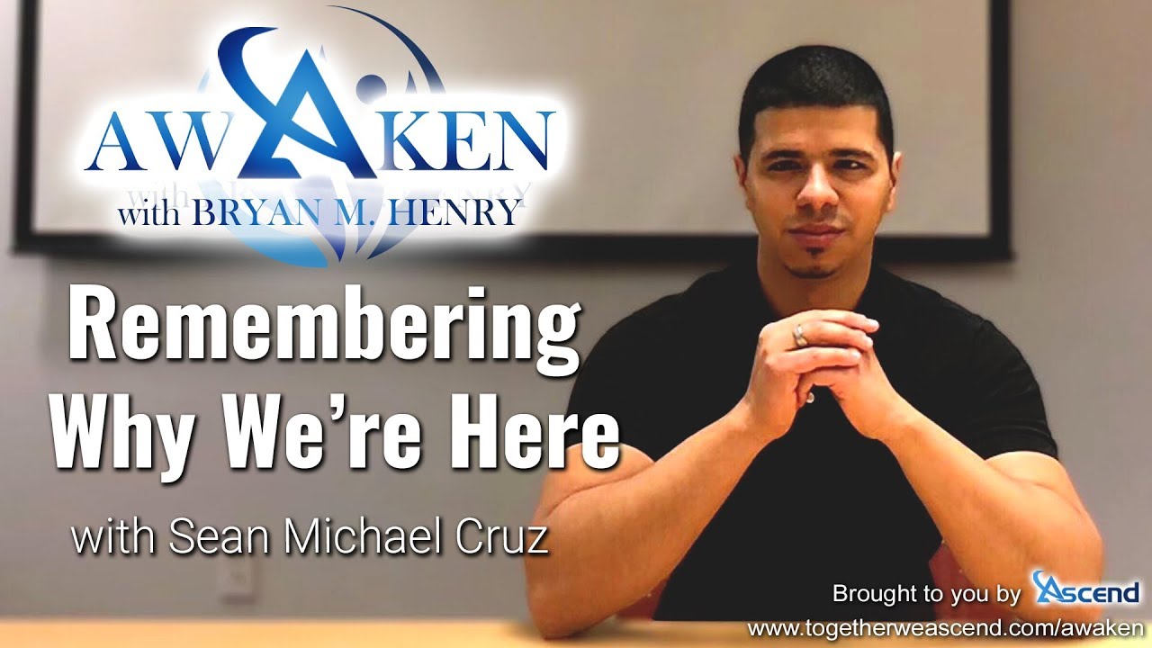 Remembering Why We’re Here with Sean Michael Cruz | Awaken Ep. 18 - YouTube