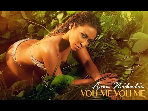 ANA NIKOLIC – VOLI ME VOLI ME (OFFICIAL VIDEO 2015)