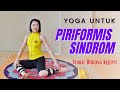 YOGA UNTUK PIRIFORMIS SINDROM - SYARAF KEJEPIT PADA BOKONG / SCIATICA