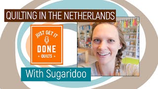 ? LET'S TALK ABOUT QUILTING IN THE NETHERLANDS with Sugaridoo - Karen's Quilt Circle