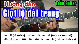 GIỌT LỆ ĐÀI TRANG - Hướng dẫn Guitar intro dạo đầu và hợp âm đệm hát