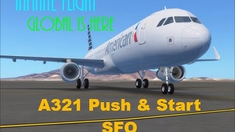 Infinite Flight Global is Here - A321 Pushback & Engine Startup @SFO