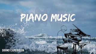 The best Piano Music for Relax and Romantic - Sound Expedition