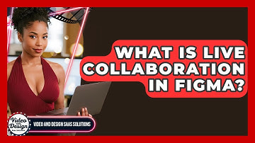 What Is Live Collaboration In Figma? - Video And Design Saas Solutions