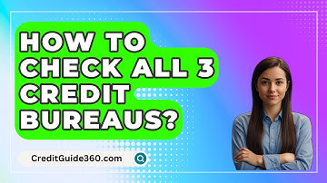 How To Check All 3 Credit Bureaus? - CreditGuide360.com