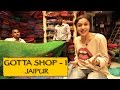 Gotta Shop || Part 1 || Jaipur