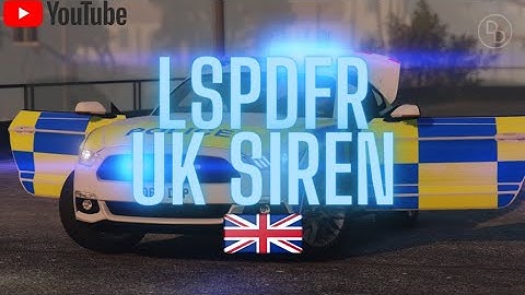 How to Install British sirens to LSPDFR [UK Police]