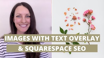 Images with Text Overlay and Squarespace SEO