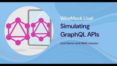 GraphQL Mocking Demo + AMA Session @ WireMock Live!
