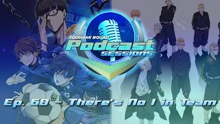 Toonami Squad Podcast Sessions Episode 68: Theres no I in Team
