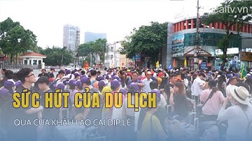 Sức hút của du lịch qua cửa khẩu Lào Cai dịp lễ| THLC