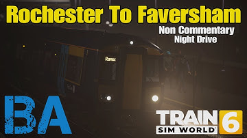 RELAXING Night Drive To Faversham - NON COMMENTARY - Southeastern High Speed - Train Sim World 6