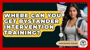 Where Can You Get Bystander Intervention Training? - High School Toolkit