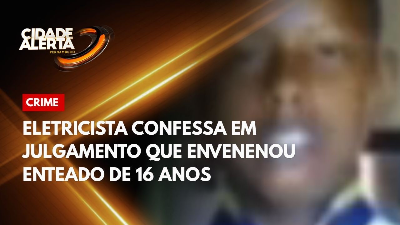 Eletricista confessa em julgamento que envenenou enteados de 16 anos