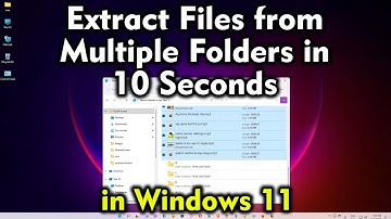 How to Extract Files from Multiple Folders in 10 Seconds in Windows 11