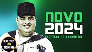 TARCÍSIO DO ACORDEON REPERTÓRIO NOVO - JANEIRO 2024(COM MÚSICAS NOVAS)
