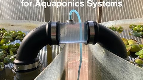 Simplest, Most Adaptable Siphon for Aquaponics Systems