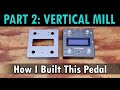 Part 2:  Vertical Mill.  (How To Build a Stomp Box using a Hammond Enclosure.  A Short Tutorial.)