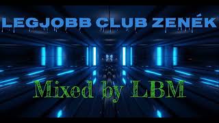 Legjobb Club Zenék Mixed By LBM