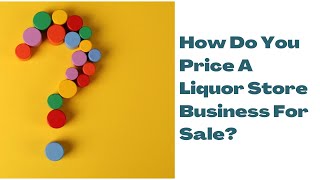 How Do You Price The Liquor Store Business?