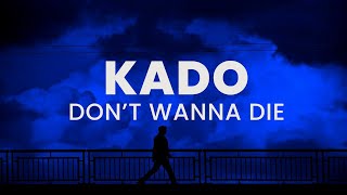 KADO ft. Julia Alexa - Don't Wanna Die With Lyric