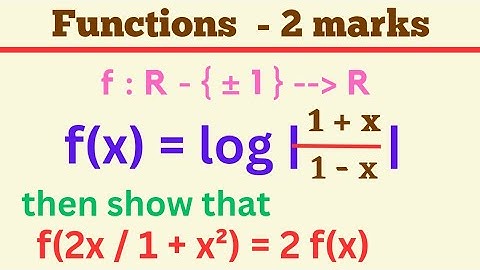 f : R – {±1} tends to R, f(x) = log | 1+x / 1–x | then show that f(2x/1+x²) = 2 f(x) @EAG