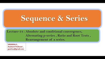 Sequences & Series  ll  Lecture -14: Absolute and conditional convergence , Alternating Series Tests