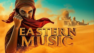 🔥 ARABIAN NIGHT FLOW 🕌 Восточные ритмы и deep chill vibes 🌙 мистический звук пустыни 🐫EASTERN MUSIC