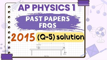 2015 AP Physics 1 Free Response Q # 5 | Easy Explained, Work Shown, High-Score Method