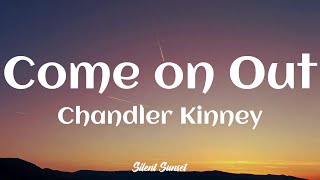 Chandler Kinney - Come on Out (Lyrics) Resimi