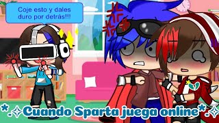 *.✧Cuando Sparta juega online*.✧ 🎮