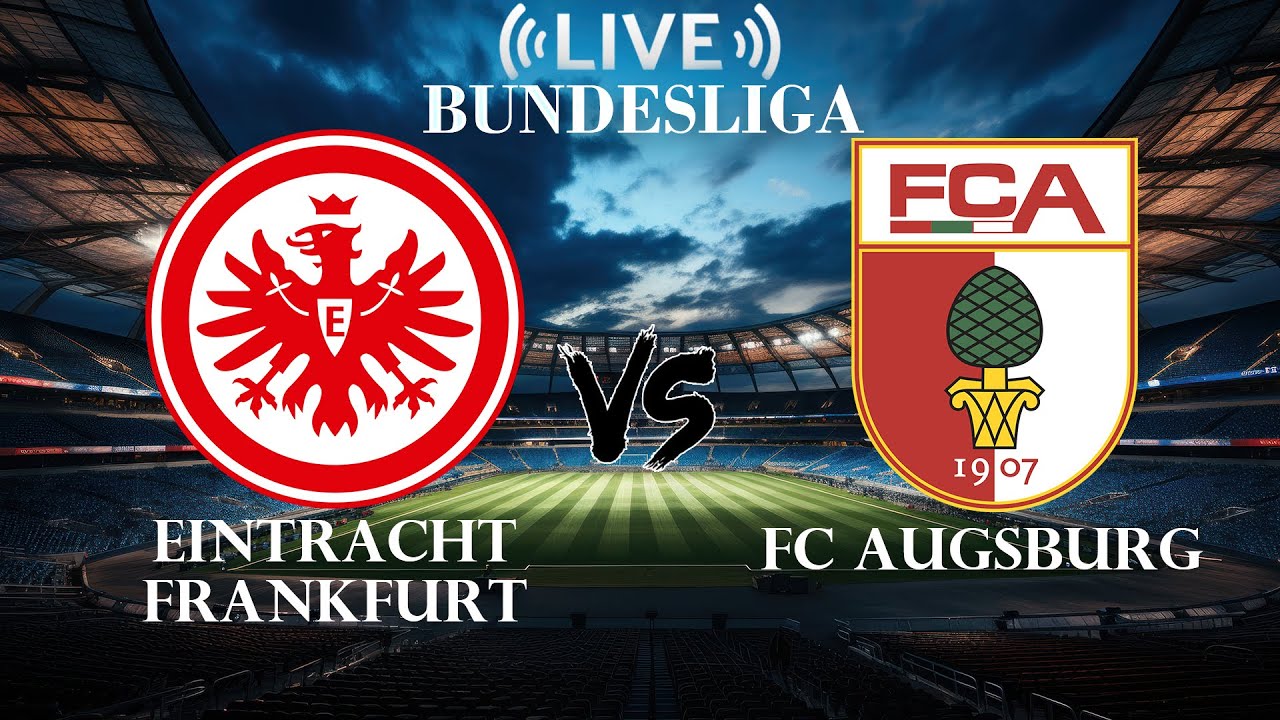 🔴Eintracht Frankfurt VS FC Augsburg | Bundesliga | Live Score - YouTube