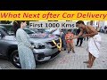 What Next after Car Delivery. Car Care Tips, Precautions for Owner with First 1000 Kms