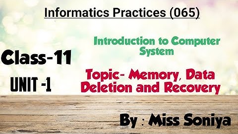 Class-11 unit-1 (Introduction to Computer System) Memory/ Data deletion and recovery