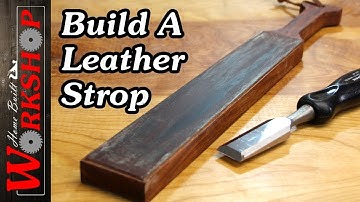 Make a Leather Sharpening Strop (for Razor Sharp Tools)