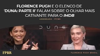 [LEGENDADO PT/BR] Florence Pugh e o elenco de 'Dune' falam sobre o olhar mais cativante para o IMDB