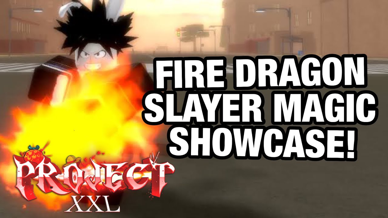 NEW LEGENDARY] FIRE DRAGON SLAYER MAGIC FULL SHOWCASE! PROJECT XXL 