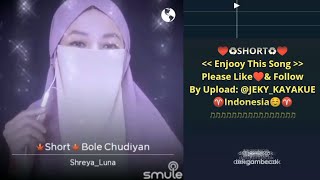 Bole Chudiyan - Duet Smule Karaoke by.@Shreya_Luna Tanpa Vokal Cowok