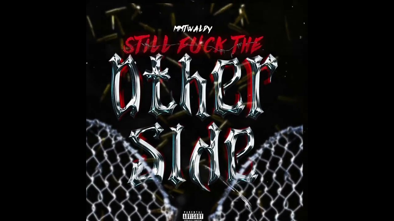 MMtWaldy-Still Fuck The Other Side(Official Visualizer)