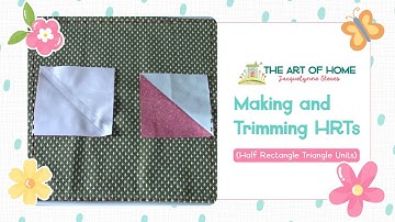 How to Make & Trim Half Rectangle Triangles | Easy Quilting Tutorial