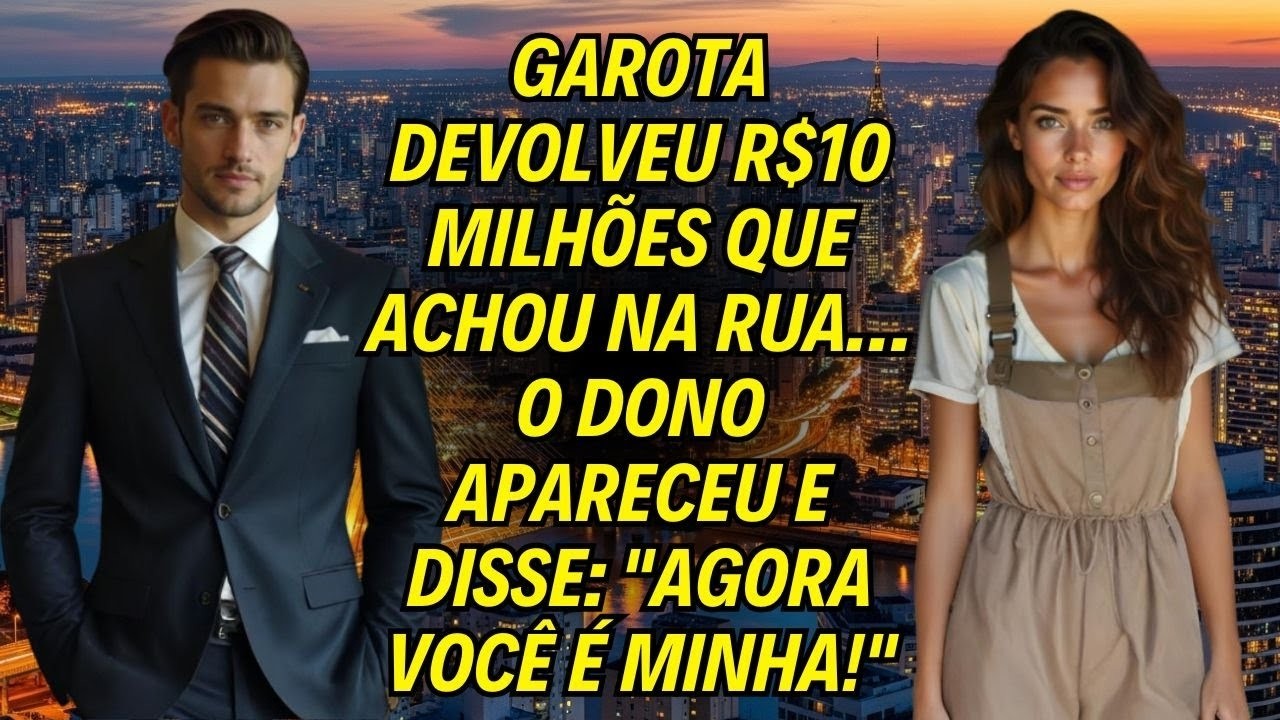 Garota Devolveu R$10 Milhões Que Achou Na Rua… O Dono Apareceu E Disse_ _Agora Você É Minha!_
