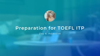 TOEFL ITP (May 2024) Chapter 6: Adjectives (Afternoon)